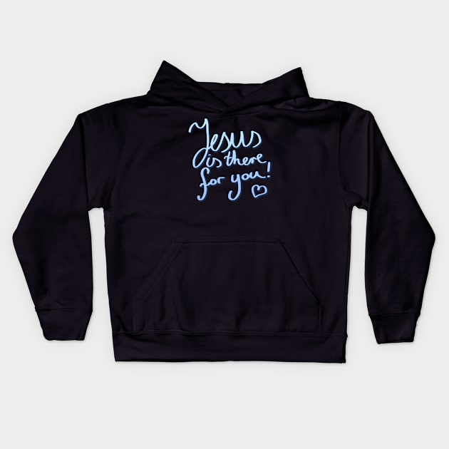 Jesus is there for you Christian Quote Kids Hoodie by Foxxy Merch